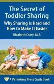 The Secret of Toddler Sharing: Why Sharing Is Hard and How to Make It Easier