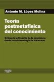 Teoría postmetafísica del conocimiento : crítica de la filosofía de la conciencia desde la epistemología de Habermas