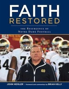 Faith Restored: The Resurgence of Notre Dame Football - Heisler, John