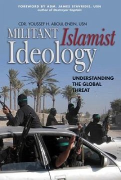 Militant Islamist Ideology: Understanding the Global Threat - Aboul-Enein Usn, Cdr Youssef H.