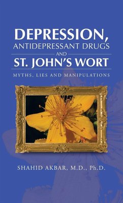 Depression, Antidepressant Drugs and St. John's Wort - Akbar M. D. Ph. D., Shahid