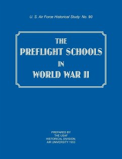 The Preflight Schools in World War II (US Air Forces Historical Studies - Usaf Historical Division; Research Studies Institute; Air University