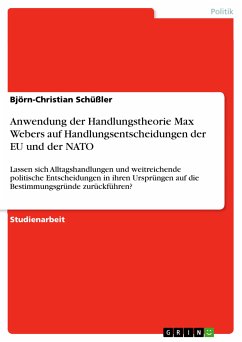 Anwendung der Handlungstheorie Max Webers auf Handlungsentscheidungen der EU und der NATO (eBook, PDF)