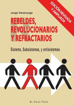 Rebeldes revolucionarios y refractarios : sistema, subsistema y antisistema - Verstrynge Rojas, Jorge