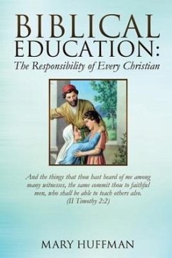 Biblical Education: The Responsibility of Every Christian - Huffman, Mary