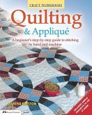 Quilting & Applique: A Beginner's Step-By-Step Guide to Stitching by Hand and Machine