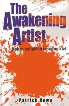 The Awakening Artist: Madness and Spiritual Awakening in Art - Howe, Patrick