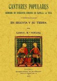 Cantares populares recogidos en diferentes regiones de Castilla La Vieja y particularmente en Segovia y su tierra