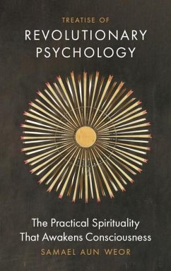 Treatise of Revolutionary Psychology: The Practical Spirituality That Awakens Consciousness - Aun Weor, Samael