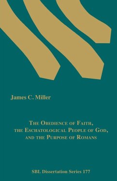 The Obedience of Faith, the Eschatological People of God, and the Purpose of Romans - Miller, James C.