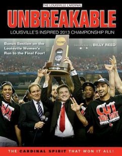 Unbreakable: Louisville's Inspired 2013 Championship Run - The Louisville Cardinal