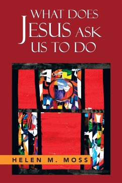 What Does Jesus Ask Us to Do - Moss, Helen