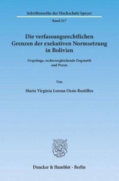 Die verfassungsrechtlichen Grenzen der exekutiven Normsetzung in Bolivien. - Ossio Bustillos, Maria Virginia Lorena