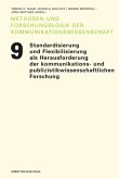 Standardisierung und Flexibilisierung als Herausforderungen der kommunikations- und publizistikwissenschaftlichen Forschung