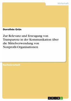 Zur Relevanz und Erzeugung von Transparenz in der Kommunikation über die Mittelverwendung von Nonprofit-Organisationen (eBook, PDF) - Grün, Dorothée