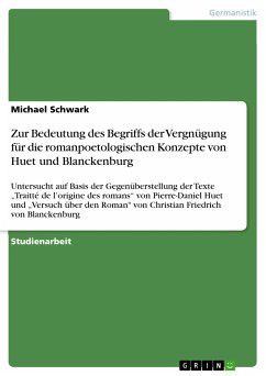 Zur Bedeutung des Begriffs der Vergnügung für die romanpoetologischen Konzepte von Huet und Blanckenburg (eBook, PDF)