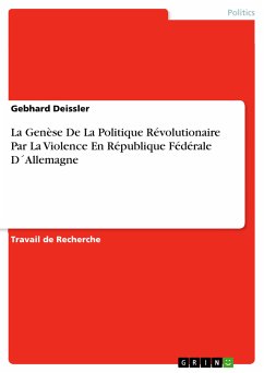 La Genèse De La Politique Révolutionaire Par La Violence En République Fédérale D´Allemagne (eBook, PDF)