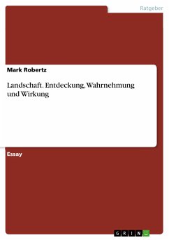 Landschaft. Entdeckung, Wahrnehmung und Wirkung (eBook, PDF) - Robertz, Mark
