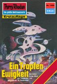 Ein Tropfen Ewigkeit (Heftroman) / Perry Rhodan-Zyklus 