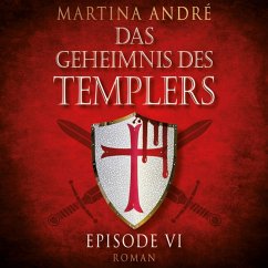 Mitten ins Herz - Das Geheimnis des Templers, Episode 6 (Ungekürzt) (MP3-Download) - André, Martina