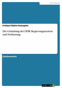 Die Gründung der DDR: Regierungssystem und Verfassung (eBook, PDF) - Böhle-Holzapfel, Frithjof