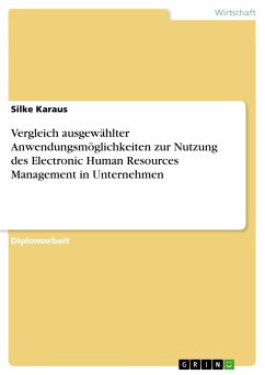 Vergleich ausgewählter Anwendungsmöglichkeiten zur Nutzung des Electronic Human Resources Management in Unternehmen (eBook, PDF) - Karaus, Silke