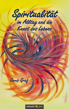 Spiritualität im Alltag und die Kunst des Lebens (eBook, ePUB) - Graf, Doris