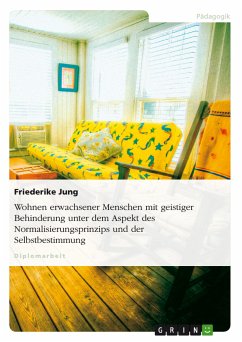 Wohnen erwachsener Menschen mit geistiger Behinderung unter dem Aspekt des Normalisierungsprinzips und der Selbstbestimmung (eBook, PDF) - Jung, Friederike