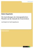 Die Auswirkungen des demographischen Wandels auf die Zukunft der Feuerwehren (eBook, PDF)