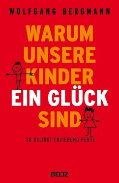 Warum unsere Kinder ein Glück sind (eBook, PDF) - Bergmann, Wolfgang