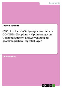 δ¹³C einzelner CuO-Ligninphenole mittels GC-C-IRMS Kopplung – Optimierung von Geräteparametern und Anwendung bei geoökologischen Fragestellungen (eBook, PDF)