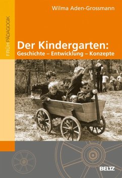 Der Kindergarten: Geschichte - Entwicklung - Konzepte (eBook, PDF) - Aden-Grossmann, Wilma