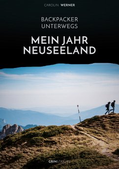 Backpacker unterwegs: Mein Jahr Neuseeland (eBook, PDF) - Werner, Carolin