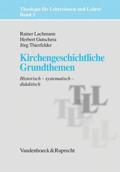 Kirchengeschichtliche Grundthemen (eBook, PDF) - Thierfelder, Jörg; Lachmann, Rainer; Gutschera, Herbert