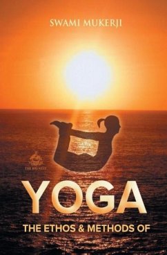 The Ethos and Methods of Yoga - Mukerji, Swami