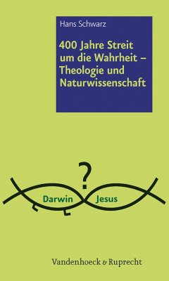 400 Jahre Streit um die Wahrheit – Theologie und Naturwissenschaft (eBook, PDF) - Schwarz, Hans