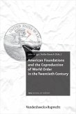 American Foundations and the Coproduction of World Order in the Twentieth Century (eBook, PDF)