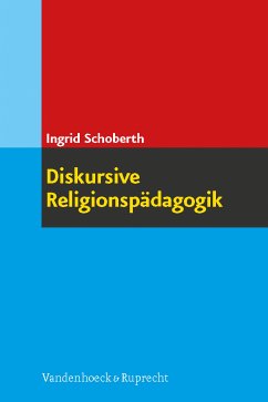 Diskursive Religionspädagogik (eBook, PDF) - Schoberth, Ingrid