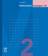 Mathematik 2 Sekundarstufe I / Lösungen I-III - Autorenteam