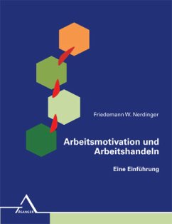 Arbeitsmotivation und Arbeitshandeln - Nerdinger, Friedemann W.