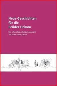 Neue Geschichten für die Brüder Grimm