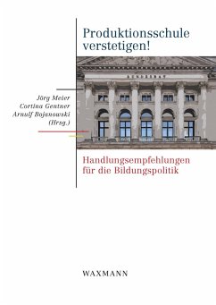 Produktionsschule verstetigen!. Handlungsempfehlungen für die Bildungspolitik (eBook, PDF)