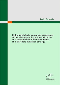 Hydromorphologic survey and assessment of the lakeshore of Lake Scharmützelsee as a prerequisite for the development of a lakeshore utilization strategy (eBook, PDF) - Fernando, Ranjin