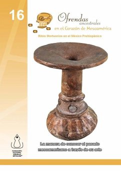Ofrendas Ancestrales en el Corazón de Mesoamérica (eBook, PDF) - Spitalier, Fundación Cultural Armella
