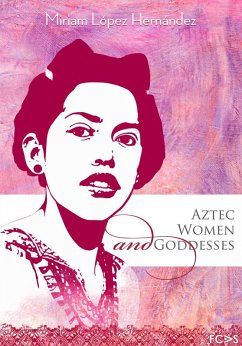 Aztec Women and Goddesses (eBook, PDF) - Hernández, Miriam López