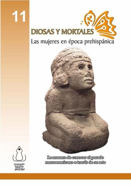 Diosas y Mortales: Las Mujeres en Época Prehispánica (eBook, PDF) Diosas y Mortales: Las Mujeres en Época Prehispánica (eBook, PDF)