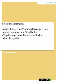 Aufdeckung von Pflichtverletzungen des Managements einer Gesellschaft (Top-Management-Fraud) durch den Abschlussprüfer (eBook, PDF) - Knoechelmann, Swen