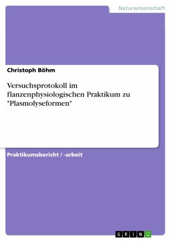 Versuchsprotokoll im flanzenphysiologischen Praktikum zu "Plasmolyseformen" (eBook, PDF)