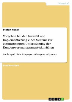 Vorgehen bei der Auswahl und Implementierung eines Systems zur automatisierten Unterstützung der Kundenwertmanagement-Aktivitäten (eBook, PDF) - Horak, Stefan