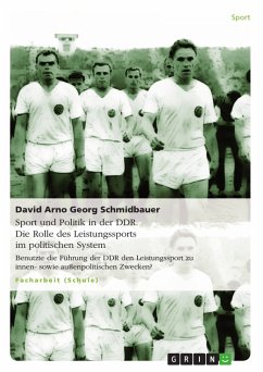 Sport und Politik in der DDR. Die Rolle des Leistungssports im politischen System (eBook, PDF) - Schmidbauer, David Arno Georg; Reimann, Franz Johannes
